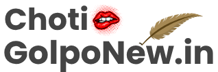 ChotiGolpoNew.in – New Bangla Choti Golpo